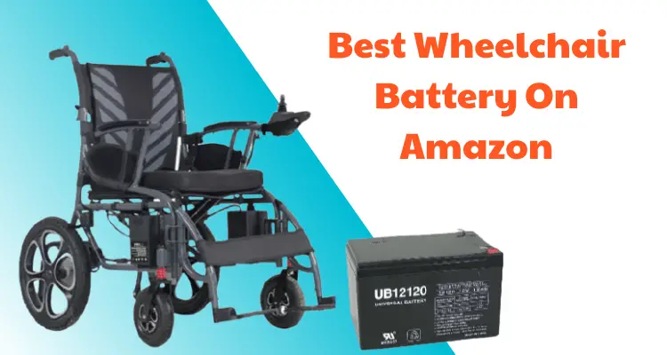 Top 10 Best Wheelchair Battery In 2021